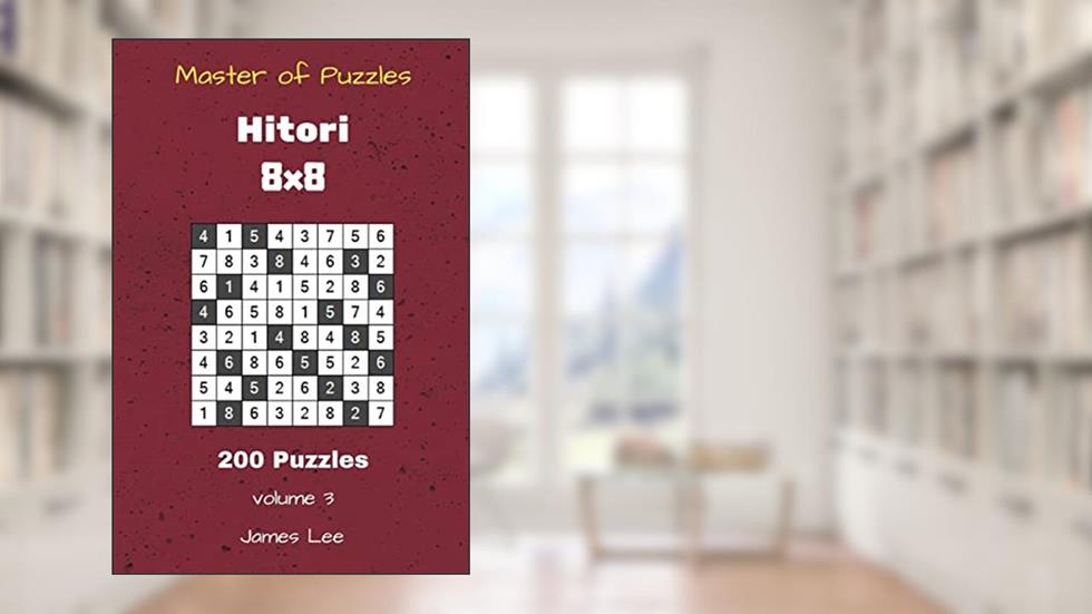 Master of Puzzles Hitori - 200 Puzzles 8x8 vol. 3, written by James Lee