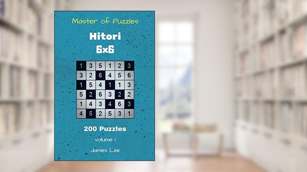 Master of Puzzles Hitori - 200 Puzzles 6x6 vol. 1, written by James Lee
