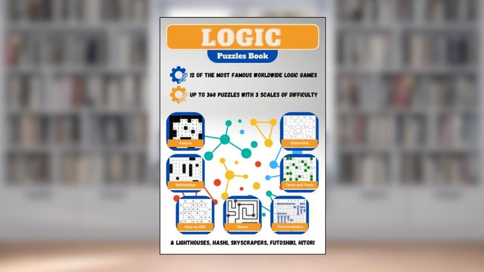 Logic Puzzles Book: (Kakuro, Battleships, Masyu, Hashi, Futoshiki, Thermometers, Lighthouses, Tents and Trees, Easy as ABC, Slitherlink, Skyscrapers, Hitori), written by Fed Legnagust