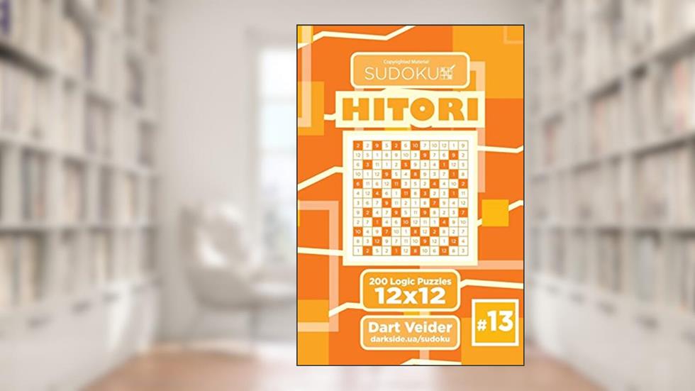 Sudoku Hitori - 200 Logic Puzzles 12x12 (Volume 13), written by Dart Veider