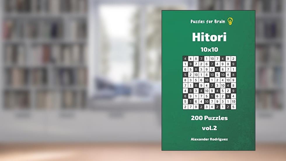 Puzzles for Brain - Hitori 200 Puzzles 10x10 vol. 2, written by Alexander Rodriguez