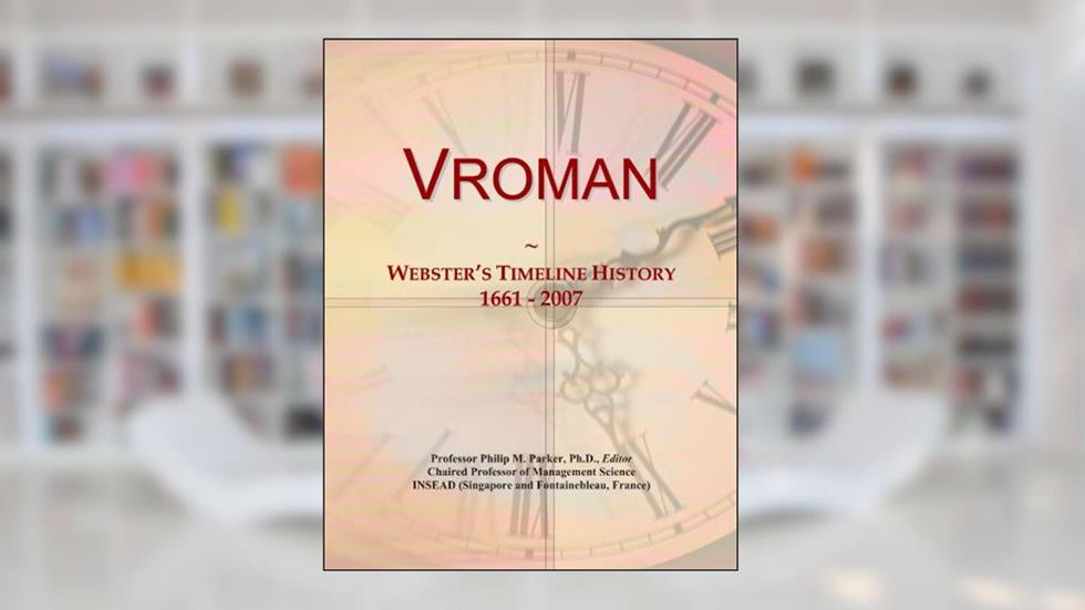 Vroman: Webster's Timeline History, 1661 - 2007, written by Icon Group International