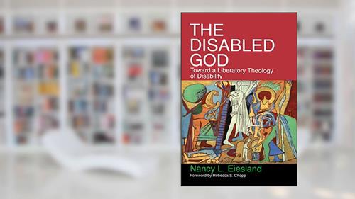 Cover from The Disabled God: Toward a Liberatory Theology of Disability, written by Nancy L. Eiesland
