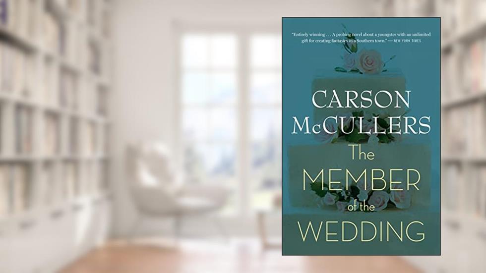 The Member of the Wedding, written by Carson McCullers