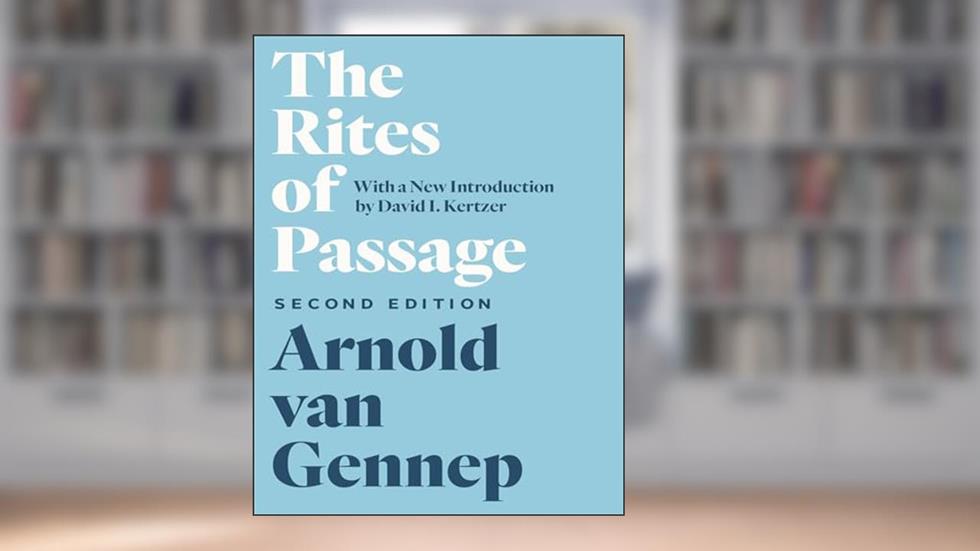 The Rites of Passage, Second Edition, written by Arnold van Gennep