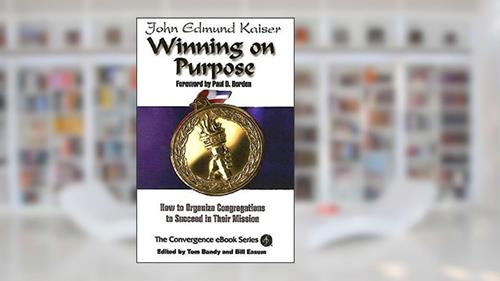 Cover from Winning On Purpose: How To Organize Congregations to Succeed in Their Mission (Convergence Ebook Series), written by John Edmund Kaiser