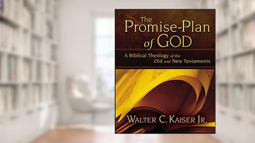 Cover from The Promise-Plan of God: A Biblical Theology of the Old and New Testaments, written by Walter C. Kaiser Jr.