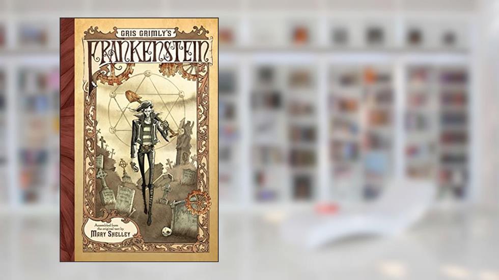 Gris Grimly's Frankenstein: A Graphic Novel, written by Mary Shelley
