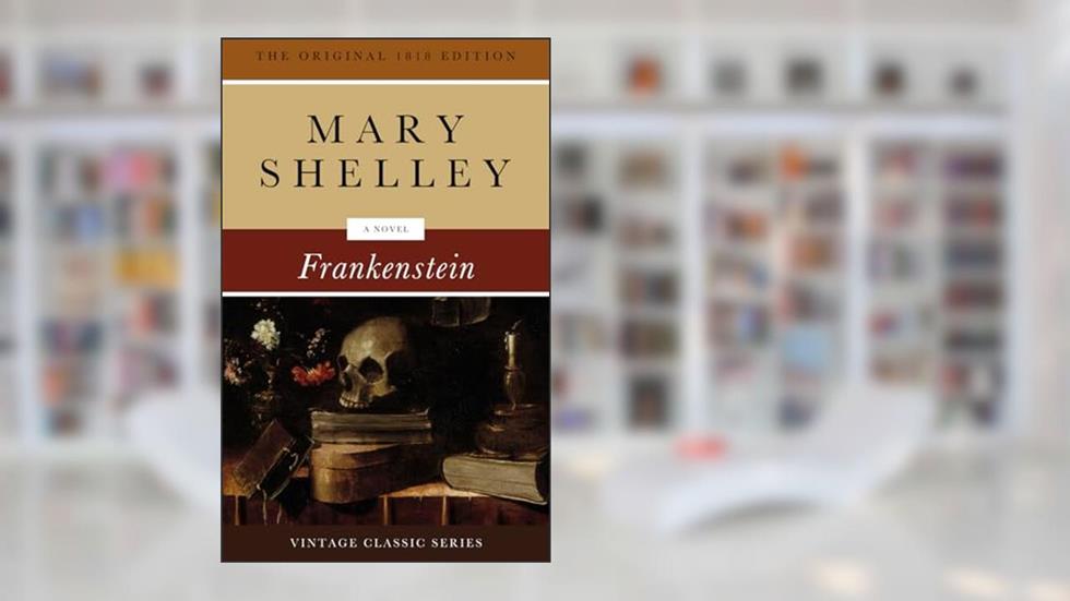 Frankenstein: The Original 1818 Edition, written by Mary Wollstonecraft Shelley