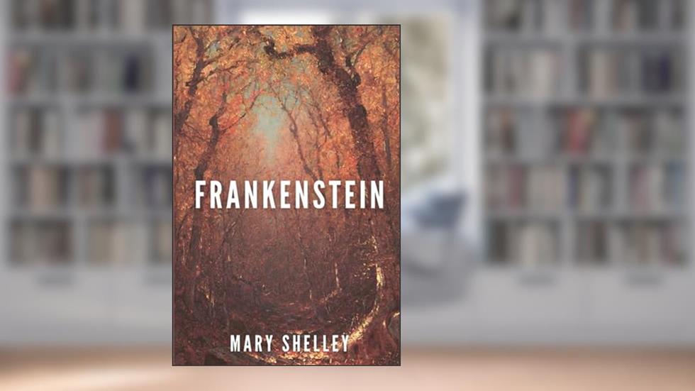 Frankenstein, written by Mary Shelley