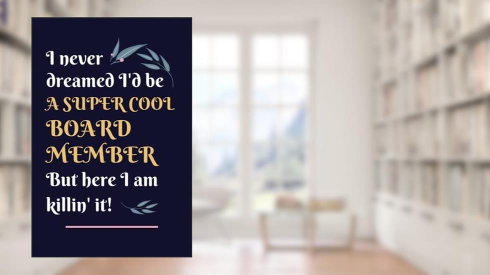 Board Member Gifts: Lined Blank Notebook Journal, a Funny and Appreciation Thank You Gift for Board Members to Write in, written by Daniel J Webb