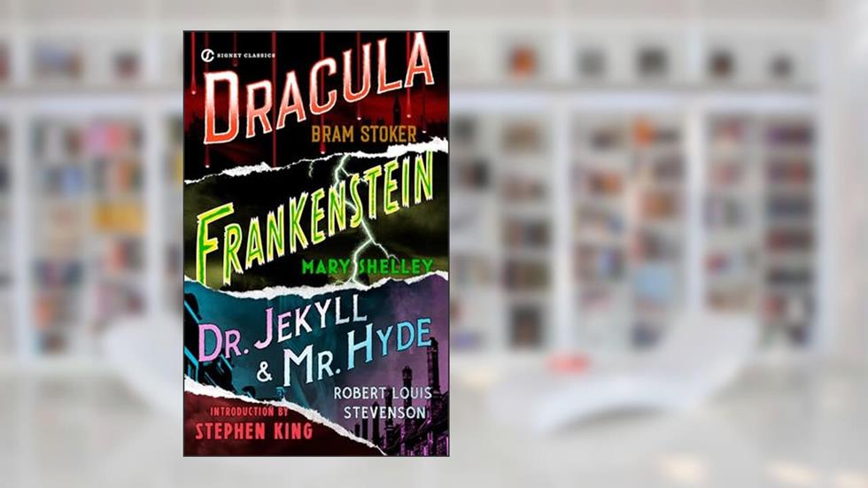 Frankenstein, Dracula, Dr. Jekyll and Mr. Hyde (Signet Classics), written by Mary Shelley; Bram Stoker; Robert Louis Stevenson