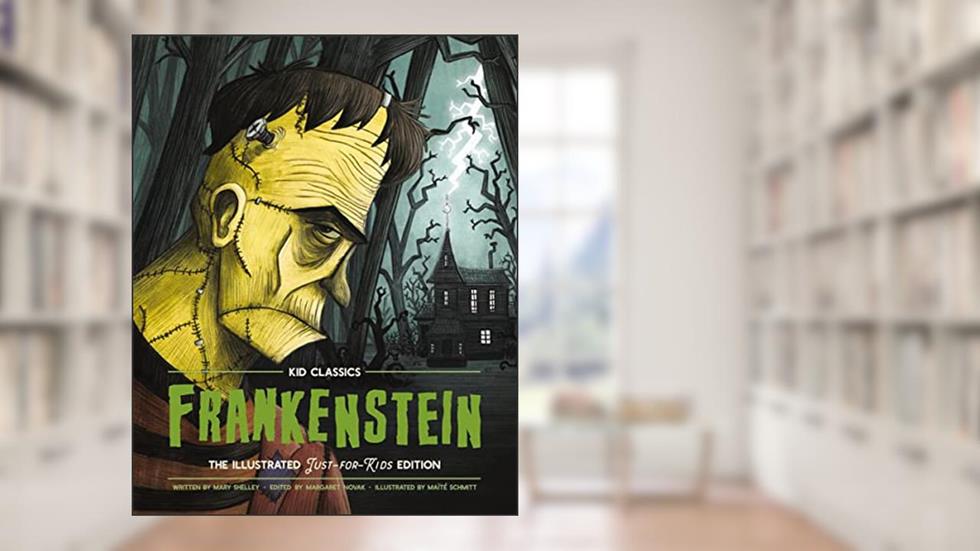 Frankenstein - Kid Classics: The Classic Edition Reimagined Just-for-Kids! (1), written by Mary Shelley