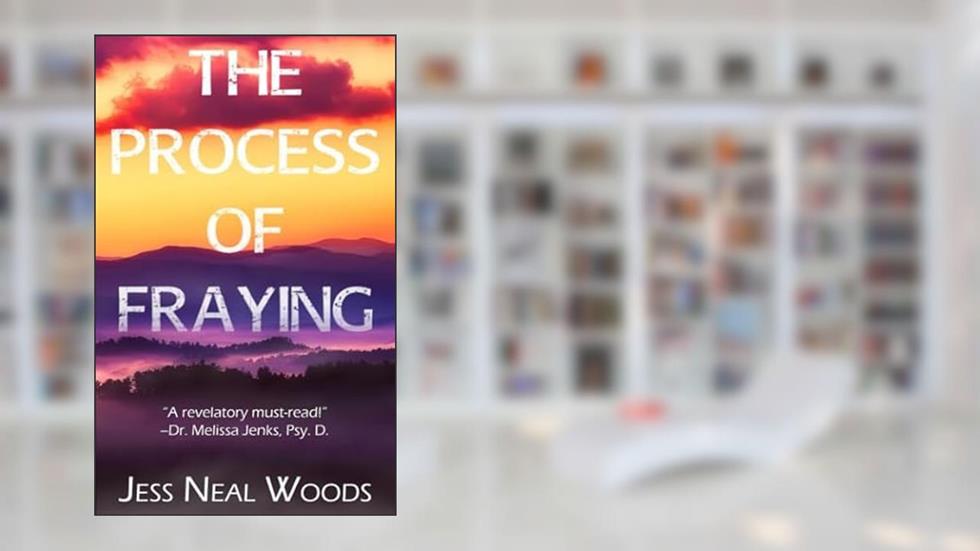 The Process of Fraying, written by Jess Neal Woods
