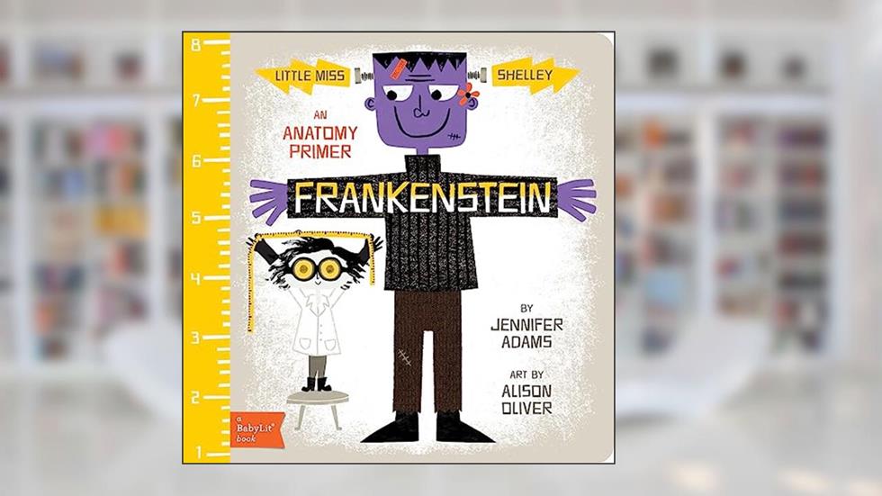 Frankenstein: A BabyLit® Anatomy Primer (BabyLit Classics), written by Jennifer Adams