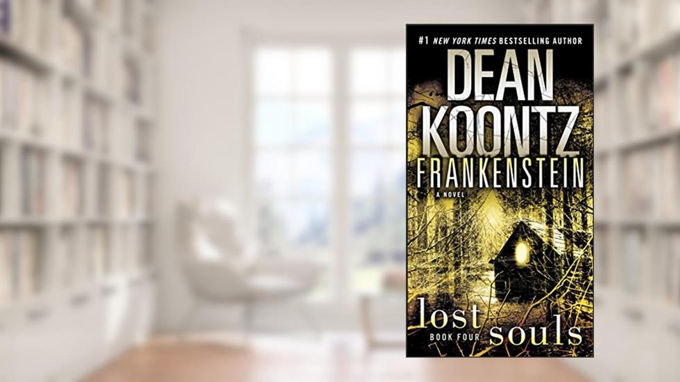Frankenstein: Lost Souls: A Novel, written by Dean Koontz