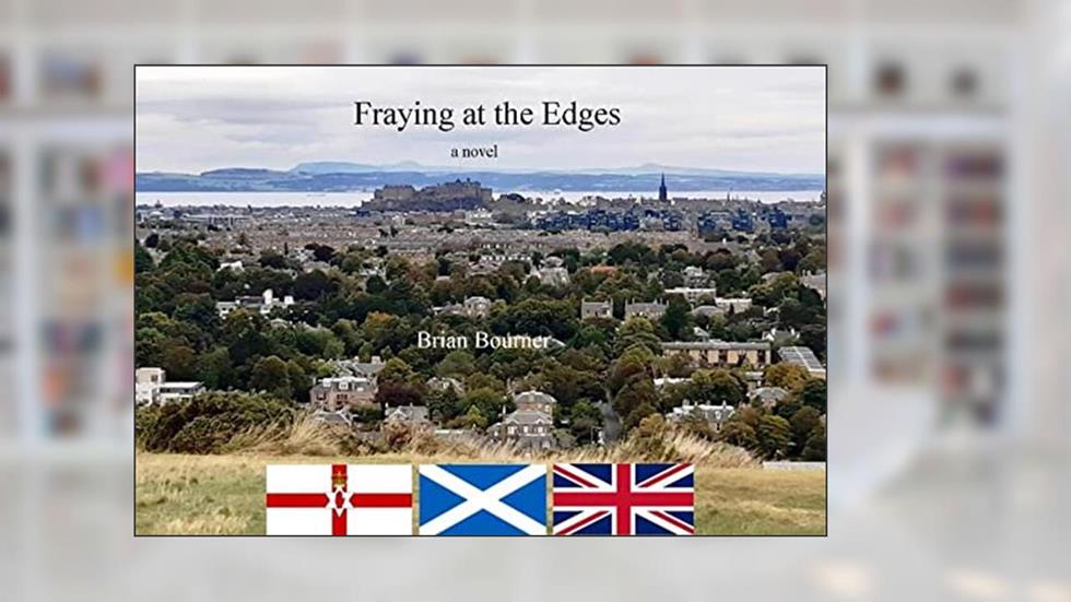 Fraying At The Edges: A Novel, written by Brian Bourner