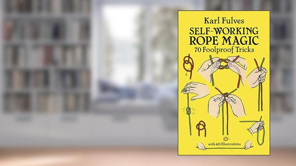 Self-Working Rope Magic: 70 Foolproof Tricks (Dover Magic Books), written by Karl Fulves