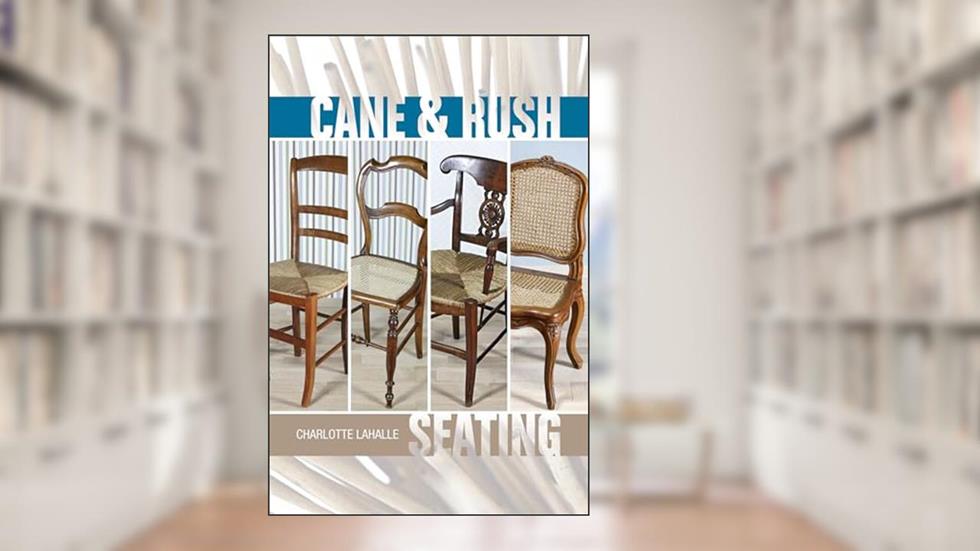 Cane & Rush Seating, written by Charlotte LaHalle