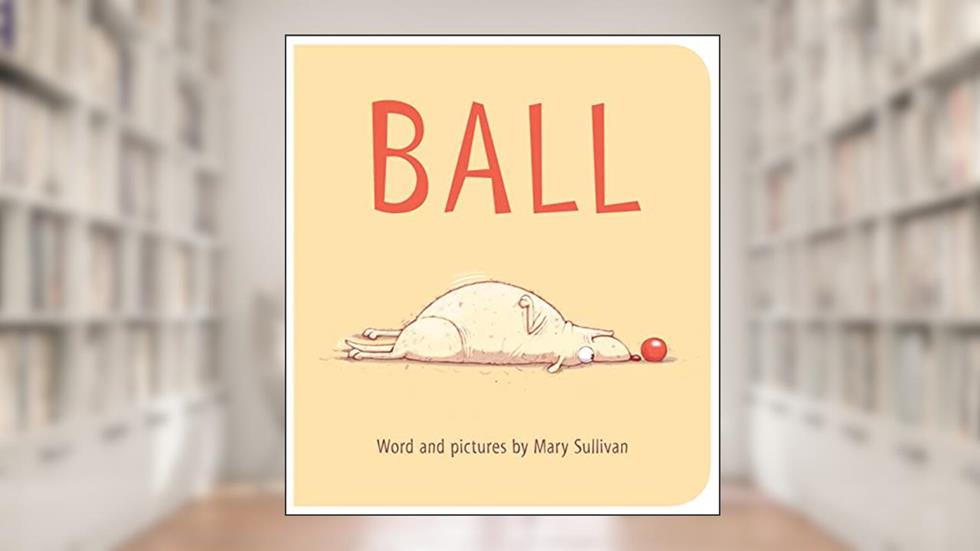 Ball, written by Mary Sullivan