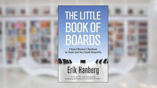 Cover from The Little Book of Boards: A Board Member's Handbook for Small (and Very Small) Nonprofits, written by Erik Hanberg