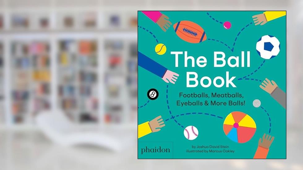 The Ball Book: Footballs, Meatballs, Eyeballs & More Balls!, written by Joshua David Stein