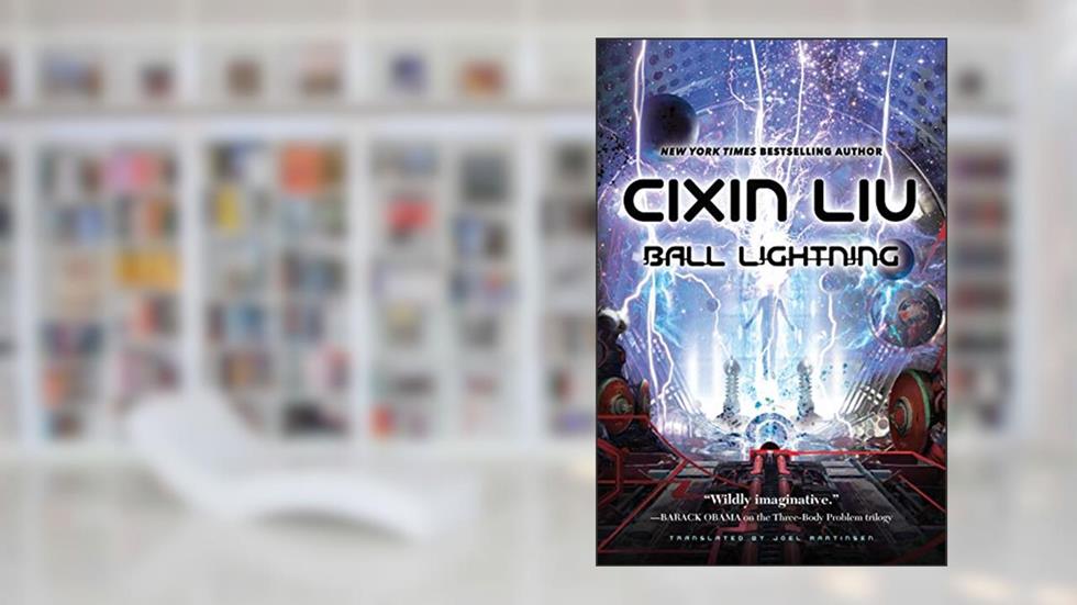Ball Lightning, written by Cixin Liu
