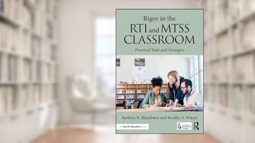 Cover from Rigor in the RTI and MTSS Classroom, written by Barbara R. Blackburn; Bradley Steven Witzel