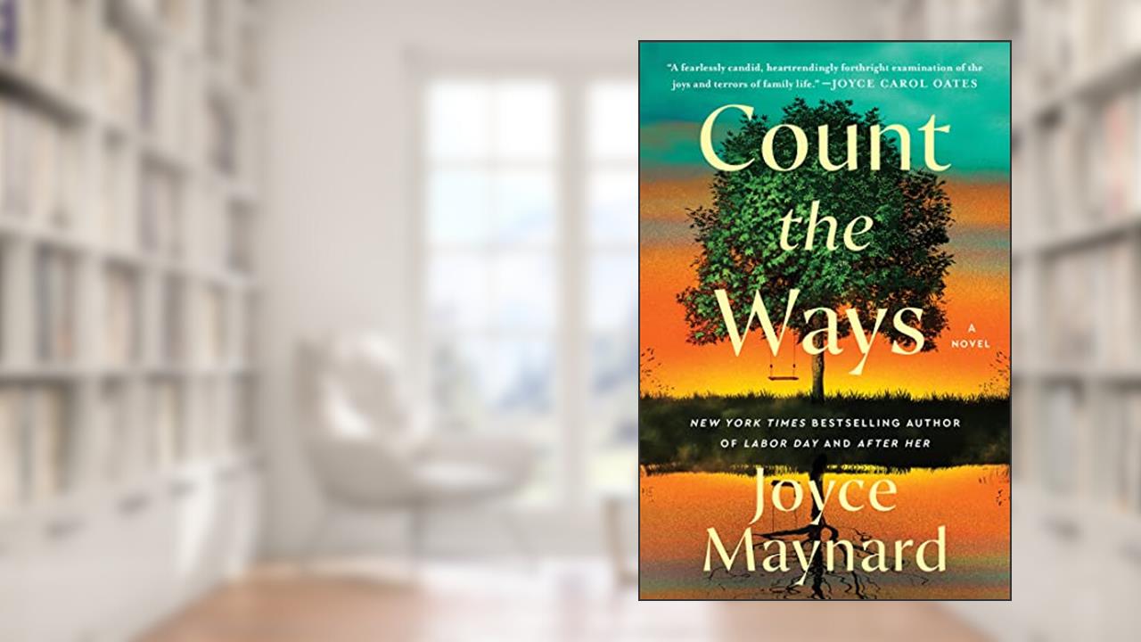 Count the Ways: A Touching Women's Fiction Novel with a Powerful Message, Join the Journey of Forgiveness and Redemption, written by Joyce Maynard