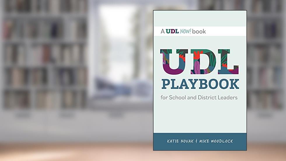 UDL Playbook for School and District Leaders (Udl Now!), written by Mike Woodlock; Katie Novak