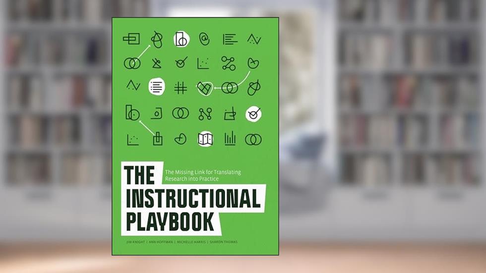 The Instructional Playbook: The Missing Link for Translating Research into Practice, written by Jim Knight; Ann Hoffman; Michelle Harris; Sharon Thomas