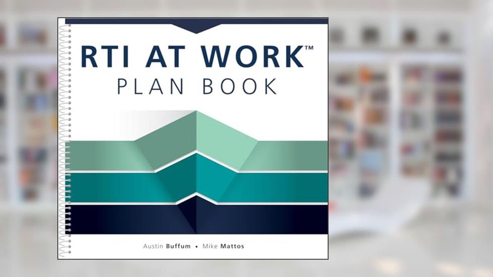 RTI at WorkTM Plan Book (A Workbook for Planning and Implementing the RTI at WorkTM Process), written by Austin Buffum; Mike Mattos