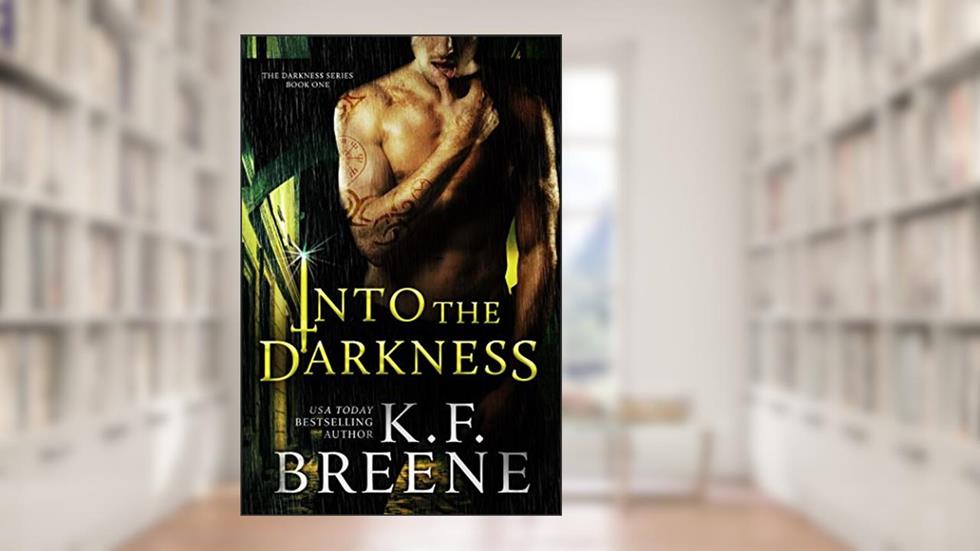 Into the Darkness (Darkness #1), written by K.F. Breene