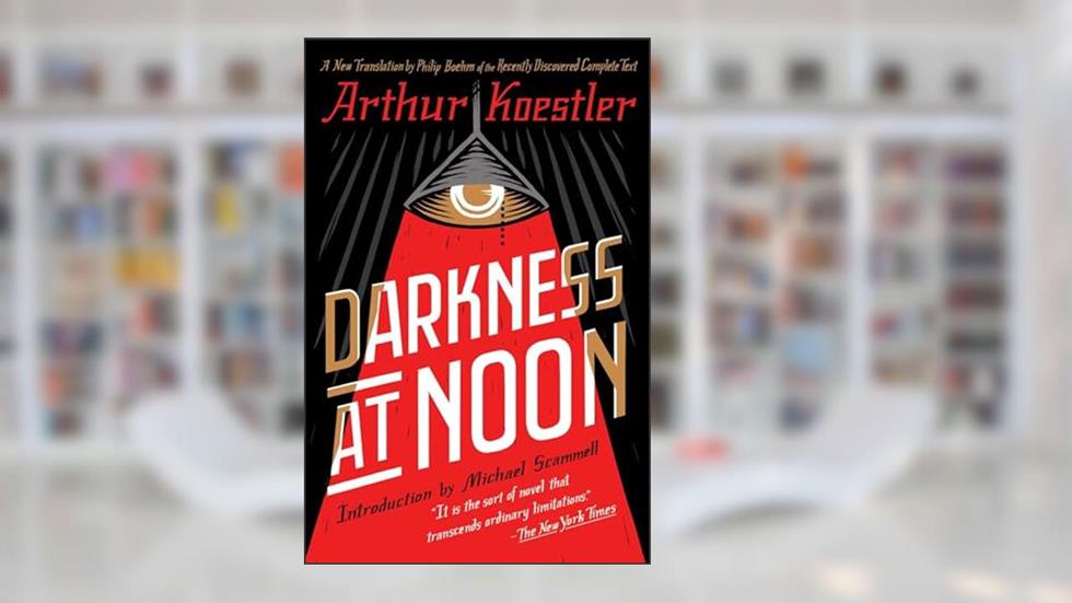 Darkness at Noon: A Novel, written by Arthur Koestler