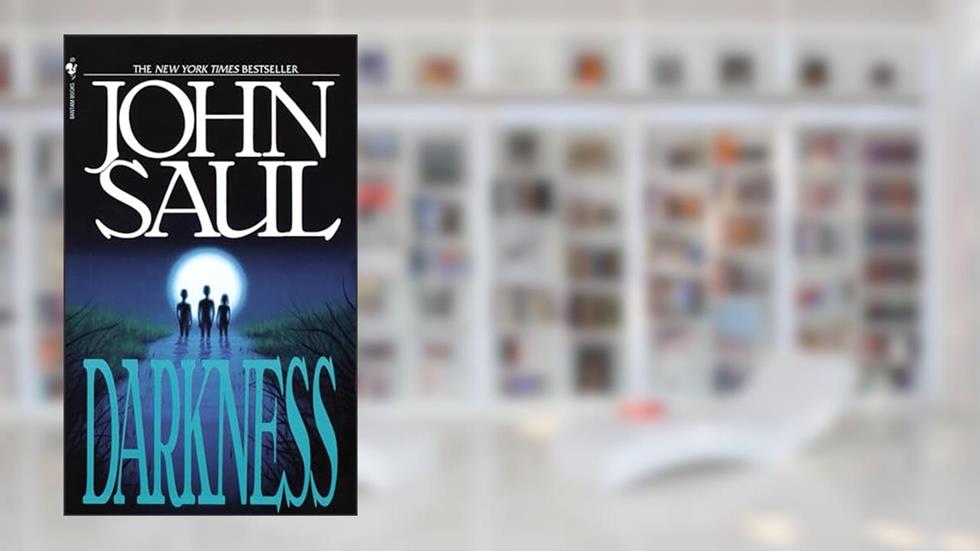 Darkness: A Novel, written by John Saul