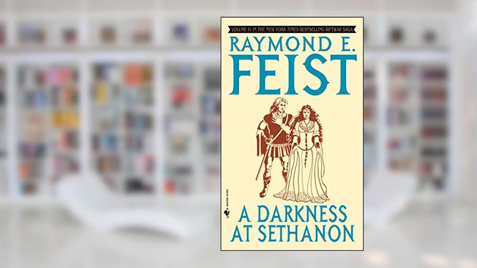 A Darkness at Sethanon (Riftwar Cycle: The Riftwar Saga Book 4), written by Raymond E. Feist