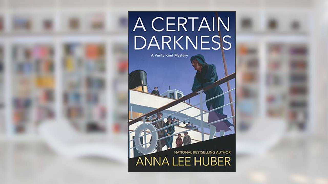 A Certain Darkness: A Riveting WW1 Historical Mystery (A Verity Kent Mystery Book 6), written by Anna Lee Huber