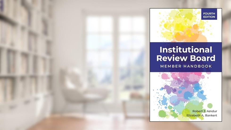 Institutional Review Board: Member Handbook, written by Robert J. Amdur; Elizabeth A. Bankert