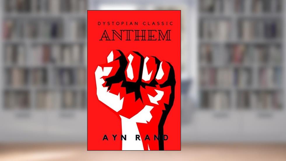 Anthem (Annotated): Dystopian Classics, written by Ayn Rand