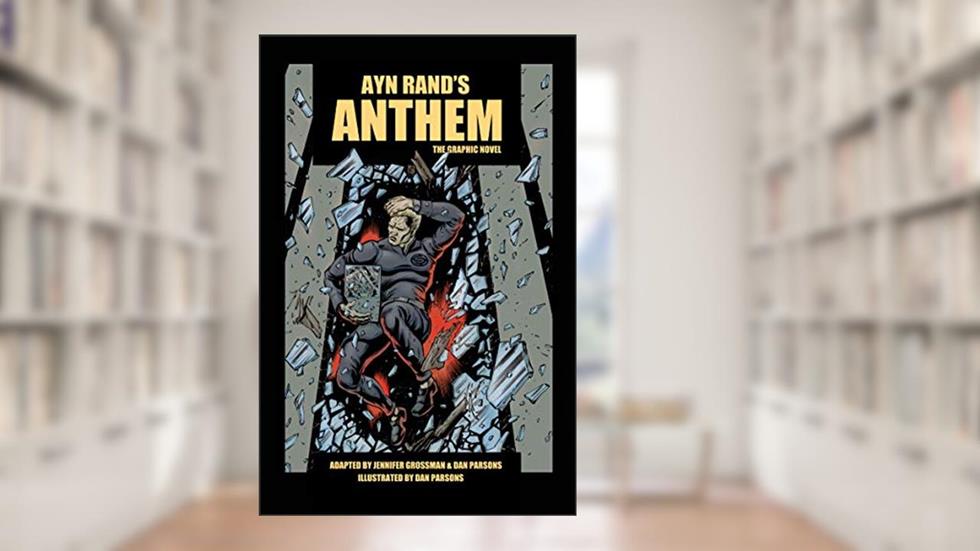 ANTHEM: The Graphic Novel, written by Jennifer Grossman; Daniel Parsons