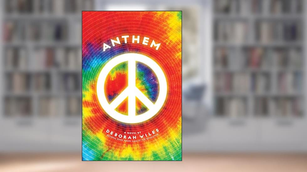 Anthem (The Sixties Trilogy #3), written by Deborah Wiles