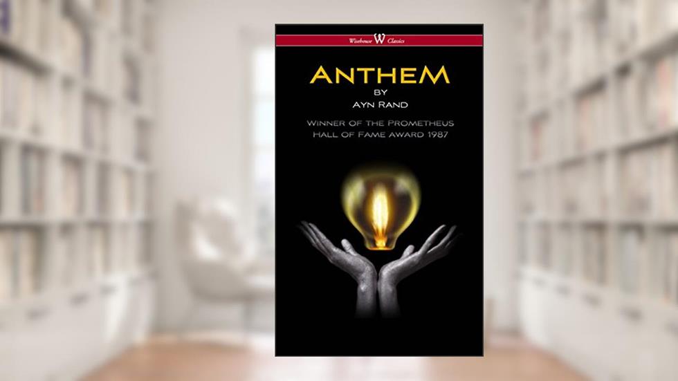 ANTHEM (Wisehouse Classics Edition), written by Ayn Rand