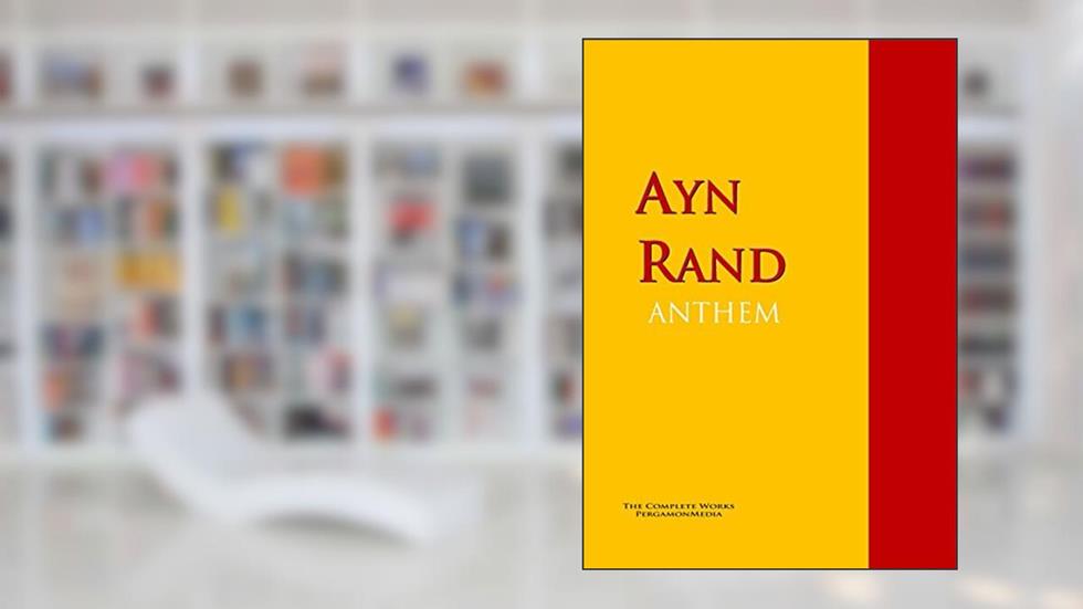ANTHEM, written by Ayn Rand