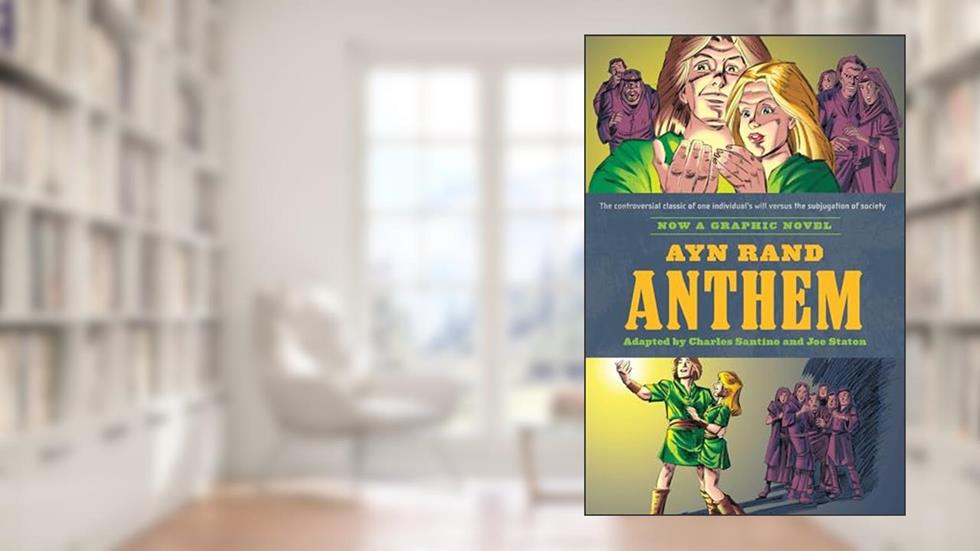 Ayn Rand's Anthem: The Graphic Novel, written by Charles Santino; Ayn Rand