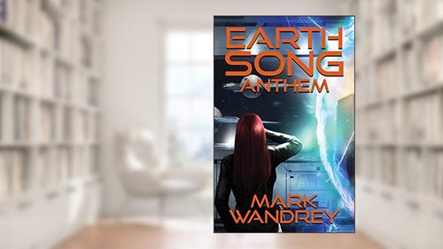 Cover from Anthem (Earth Song Cycle Book 5), written by Mark Wandrey