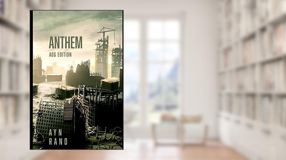 Anthem: AOG Annotated Edition, written by Ayn Rand