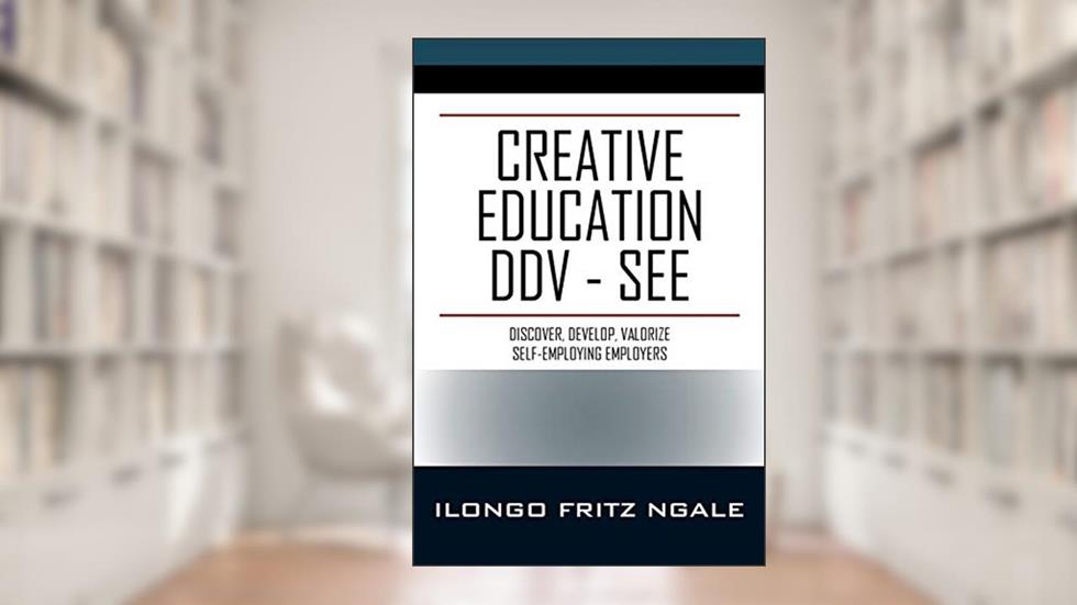Creative Education DDV - SEE: Discover, Develop, Valorize Self-Employing Employers, written by Ilongo Fritz Ngale