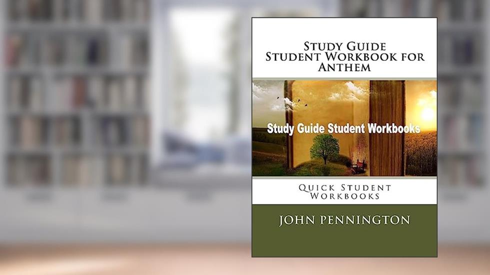 Study Guide Student Workbook for Anthem: Quick Student Workbooks, written by John Pennington