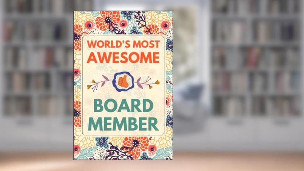 Board Member Gifts: Blank Lined Notebook Journal, a Funny and Appreciation Thank You Gift for Board Members to Write in, written by Lottie R Greene