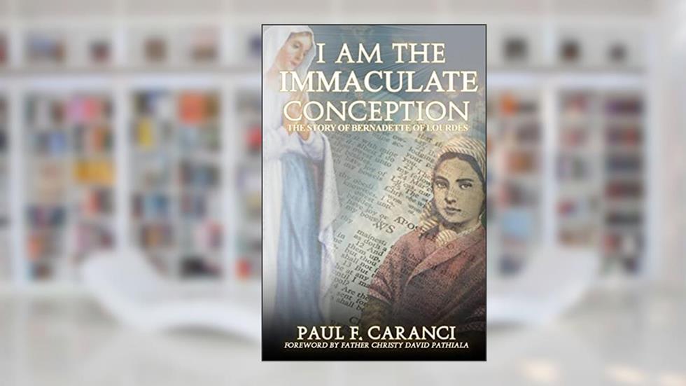 I Am the Immaculate Conception: The Story of Bernadette of Lourdes (Marian Apparition Series), written by Paul F. Caranci